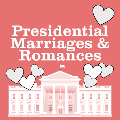 Presidential Marriages & Romances