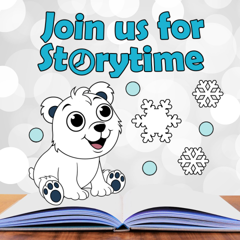 "Join us for Storytime" An illustrated polar bear and snowflakes coming out of a book