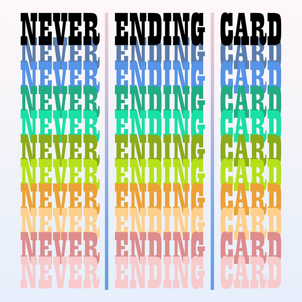 Create a Neverending Card