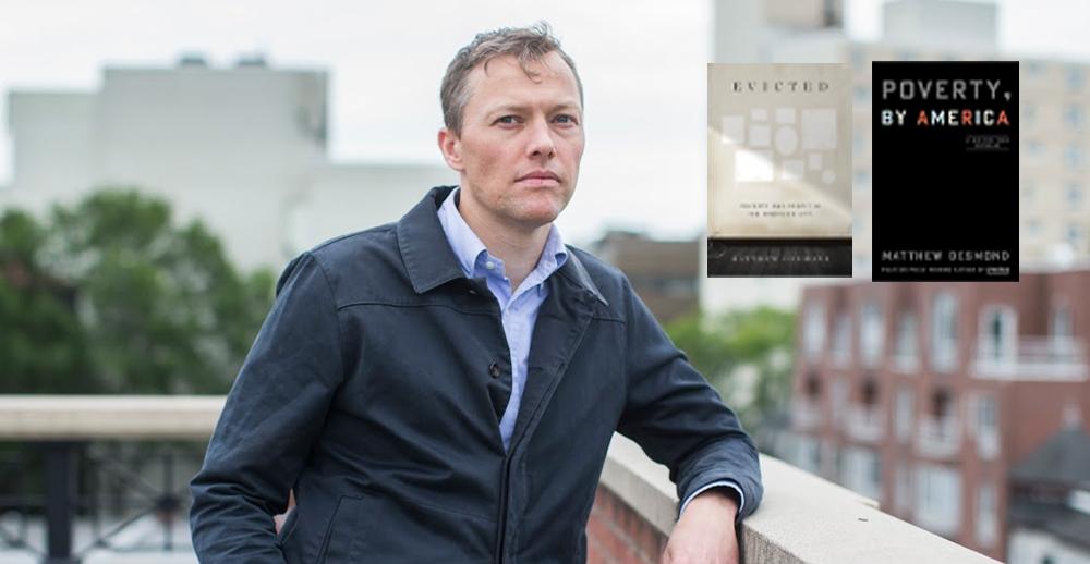 Poverty: A Discussion with Matthew Desmond